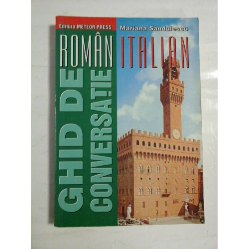 GHID DE CONVERSATIE Roman-Italian - Mariana Sandulescu GHID DE CONVERSATIE Roman-Italian - Mariana Sandulescu